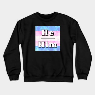 He-Him Pronouns: Trans Pride Crewneck Sweatshirt